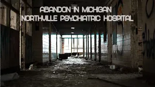 Abandoned in Michigan: Northville psychiatric hospital