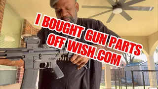 I Bought Gun Parts Off Wish.com!