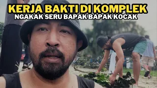 NGAKAK KERJA BAKTI MALAH NGELAWAK