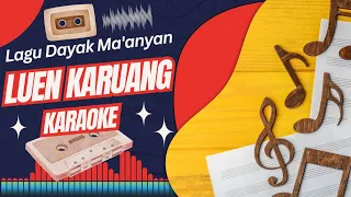 Luen Karuang - Karaoke - Lagu Dayak Ma'anyan