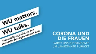 Corona und die Frauen - WU matters. WU talks.