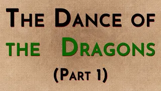 The Dance of the Dragons Part 1 - w/Radio Westeros