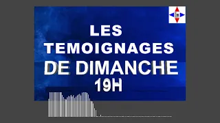 LES TEMOIGNAGES DE DIMANCHE  SOIR LE 08/05/2022 par Chris Ndikumana