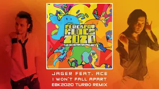 Jager feat. Ace - I Won't Fall Apart / EBK2020 Turbo Remix