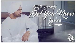 Do You Know | Lyrics | Diljit Dosanjh | Syco TM