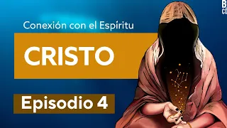 Conexión al Espíritu - Episodio 4: Cristo.
