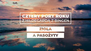 Zioła a pasożyty || Cztery pory roku ze św. Hildegardą #33