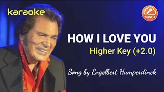 HOW I LOVE YOU | ENGELBERT HUMPERDINCK | KARAOKE | HIGHER KEY + 2.0 | HD