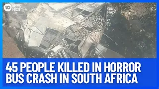 45 People Killed In Horror Bus Crash In South Africa | 10 News First