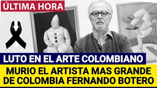 ¡Atención! Murió el artista colombiano Fernando Botero a los 91 años