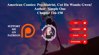 American Comics: Psychiatrist, Cut Hu Wanda Gwen! | Author: Simple One | Chapter 126-150 | Audiobook