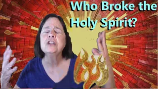 Who Broke the Holy Spirit?