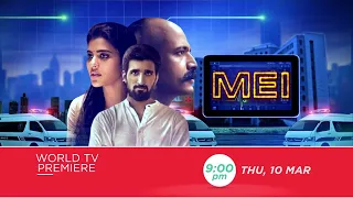 MEI | WORLD TV PREMIERE | THURSDAY, 10th MARCH, 9:00PM