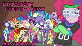 Én Kicsi Pónim Equestria Lányok Táncvarázslat! 5 rész!