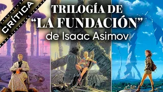 Crítica/Reseña de la TRILOGÍA DE LA FUNDACIÓN de Isaac Asimov