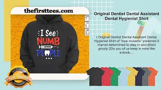 Original Dentist Dental Assistant Dental Hygienist Shirt