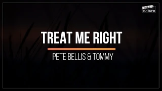 Pete Bellis & Tommy - Treat Me Right (Nikko Culture Remix)