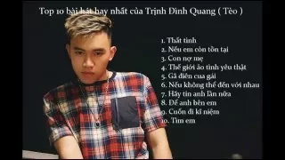 Top 10 ca khúc hay nhất của Trình Định Quang (Tèo) - Thất tình