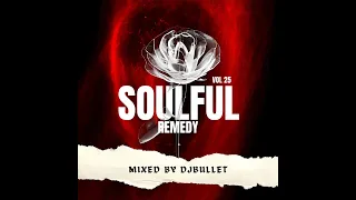 DJ Bullet - Soulful Remedy Vol 25