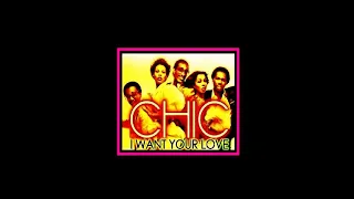 CHIC - 'I WANT YOUR LOVE' (Ian Stone's Remixed & Extended 2022 Version)