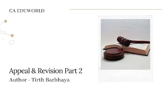 Appeal & Revision Part 2 | CA FINAL | DIRECT TAX | MAY 2021 AND NOV 2021
