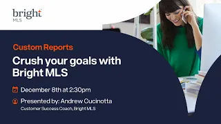 Crush Your Goals with Bright MLS - Custom Reports