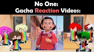 No one: Gacha Reaction Videos: 🙄😖🤏