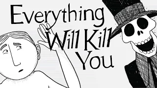 Everything That Will Kill You... From A to Z