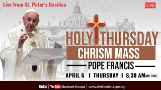 HOLY THURSDAY CHRISM MASS | POPE FRANCIS LIVE FROM ST PETER'S BASILICA | APRIL 6 8.30 AM (UK TIME)