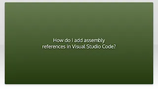 How do I add assembly references in Visual Studio Code?