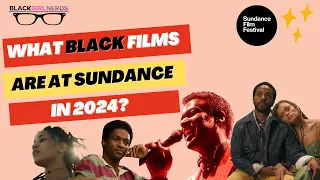 Need to Know What Black Films are Playing at Sundance in 2024?