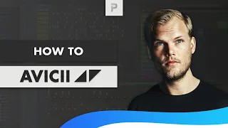 How To Make Music Like Avicii