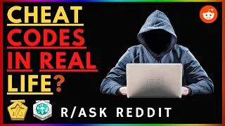 CHEAT CODES IN REAL LIFE? r/Ask Reddit