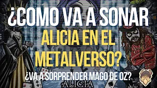 COMO VA A SONAR ALICIA EN EL METALVERSO? MAGO DE OZ VA A SORPRENDER? 😱 OPINION PELUDISTICA 🤘