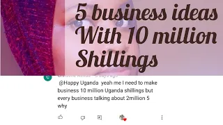 5 business ideas for 10million shillings