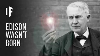 What If Thomas Edison Wasn't Born?
