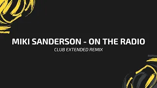 Miki Sanderson - On The Radio (Club Remix)