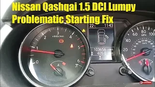 Nissan Qashqai 1.5 DCI Lumpy Problematic Starting Fix