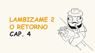 Causo do lambizame Capitulo 2 O Retorno | PARTE 4 | BREEMOTION