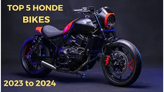 Top 5 Exciting Honda Motorcycles for 2023 to 2024:Unleash the Thrill