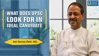 Understand what the UPSC is looking for in the ideal aspirants from Shri Anil Swarup (IAS Retd.)