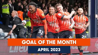 Luton Town Goal of the Month | April 2023