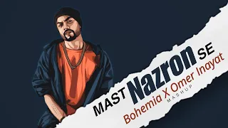 Mast Nazron Se - Bohemia x Omer Inayat | Mega Rapmix | NSmashupX