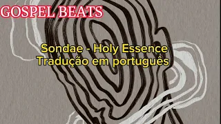 Sondae - Holy Essence Tradução em Português