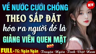 [SIÊU PHẨM] Thiên Kim Về Nước Lấy Chồng Theo Sắp Đặt FULL - Truyện Ngôn Tình Đêm Khuya