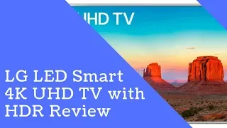 LG LED Smart 4K UHD TV with HDR Review