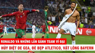 RONALDO VÀ NHỮNG LẦN GÁNH TEAM VĨ ĐẠI: HỦY DIỆT TÂY BAN NHA, ĐÈ BẸP ATLETICO, LÀM THỊT IBRAHIMOVIC