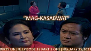 "MAG-KASABWAT"DIRTY LINEN|EPISODE 18 PART 3 OF 3|FEBRUARY 15,2023