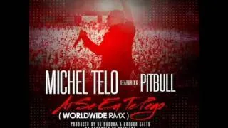 Michel Telo ft Pitbull - Ai se eu te pego ( Worldwide Official Remix )