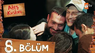 Ateş Kuşları 8. Bölüm  @atvturkiye